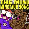 The Mini Minotaur Song