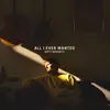 About All I Ever Wanted Song