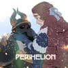About Perihelion Song