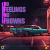 About No Feelings No Frowns (NFNF) [Cheddar Chase] Song