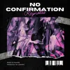 About No Confirmation Song