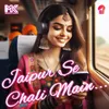 Jaipur Se Chali Main