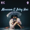 About Mausam E Ishq Hai Song