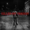 About Killedmyfriends Song