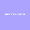 About Better Days Song