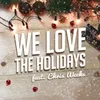 About We Love the Holidays (feat. Chris Weeks) Song