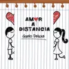 About Amor a Distancia Song