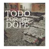 About Todo por el Dope Song