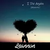 About I Die Again (Acoustic) Song