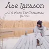 About All I Want for Christmas Is You (feat. Staffan Atling) Song