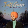 About Tutt Gayi Song