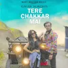 About Tere Chakkar Mai Song