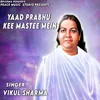 About Yaad Prabhu Kee Mastee Mein Song