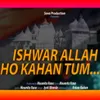 Ishwar Allah Ho Kahan Tum