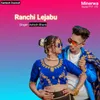 About Ranchi Lejabu Song