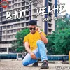 About Bhot Dekhe Song