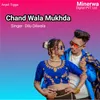 About Chand Wala Mukhda Song