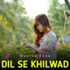 Dil Se Khilwad