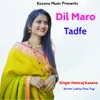 About Dil Maro Tadfe Song