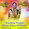 Chhora Tharo Konsi Galli M Room