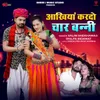 About Aakhiya Kardo Char Banni Song