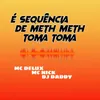About SEQUÊNCIA DE METH METH TOMA TOMA Song