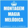 About MONTAGEM MAGIA MELÓDICA Song