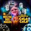 EU SOU O MESTRE DOS MAGOS VS VEM NO PASSINHO DO COLE COLE