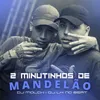 2 MINUTINHOS DE MANDELÃO