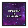 HOMENAGEM AO DJ SILVÉRIO