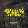 About JOGA-ESSA-BCT-PROS-MENOR-QUE-TA-DE-COPÃO. Song