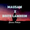 About Mausam X Beete Lamhein Song