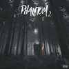 About PHANTOM 2 Song