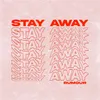 Stay Away