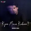 About Kyun Main Kahoon? Song