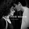 About Chal Phir Wahin Song