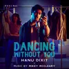 About Dancing Without you Song