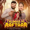 About Thumka Ki Raftaar Song