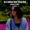 DJ HOW DO YOU DO