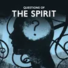 Questions of the Spirit