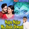 Najre Najar Ma Jhule Diwani