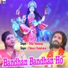 Bandhan Bandhan Ho