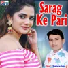 About Sarag Ke Pari Song