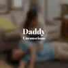 Daddy Unconscious