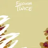 Enough Twice