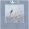 Afraid