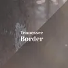 Tennessee Border