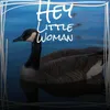 Hey Little Woman