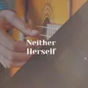 Neither Herself