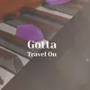 Gotta Travel On